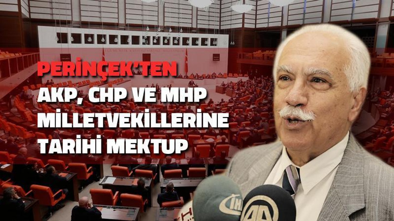 Doğu Perinçek'ten AKP, CHP ve MHP milletvekillerine tarihi mektup