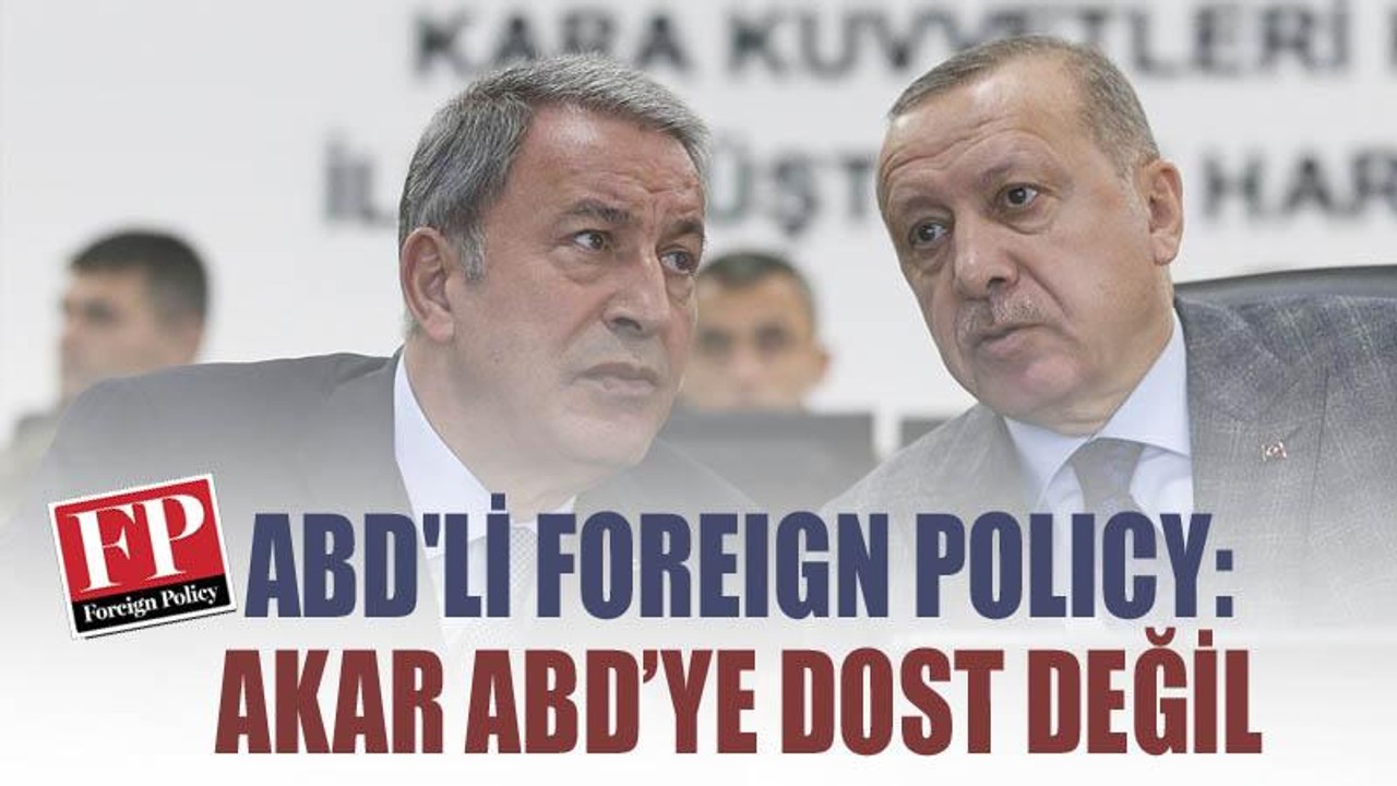 ABD'li Foreign Policy: Akar ABD’ye dost değil