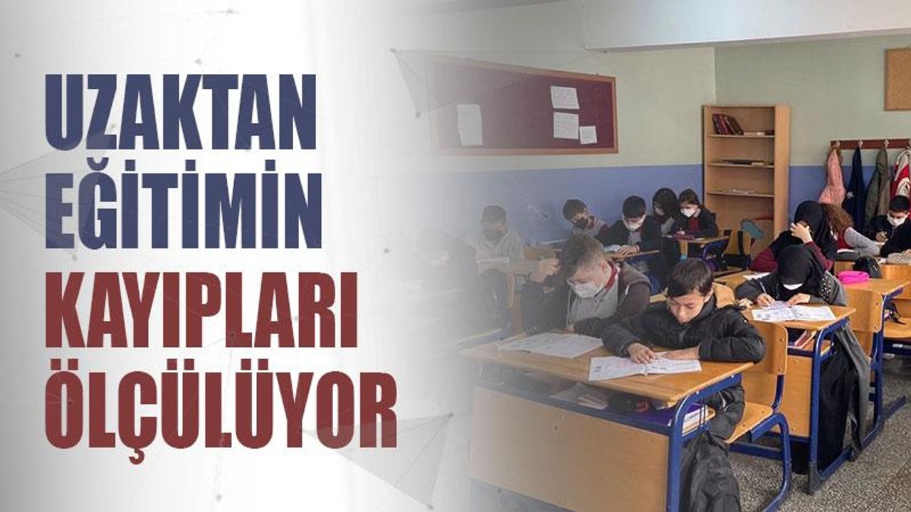 Uzaktan eğitimin kayıpları ölçülüyor