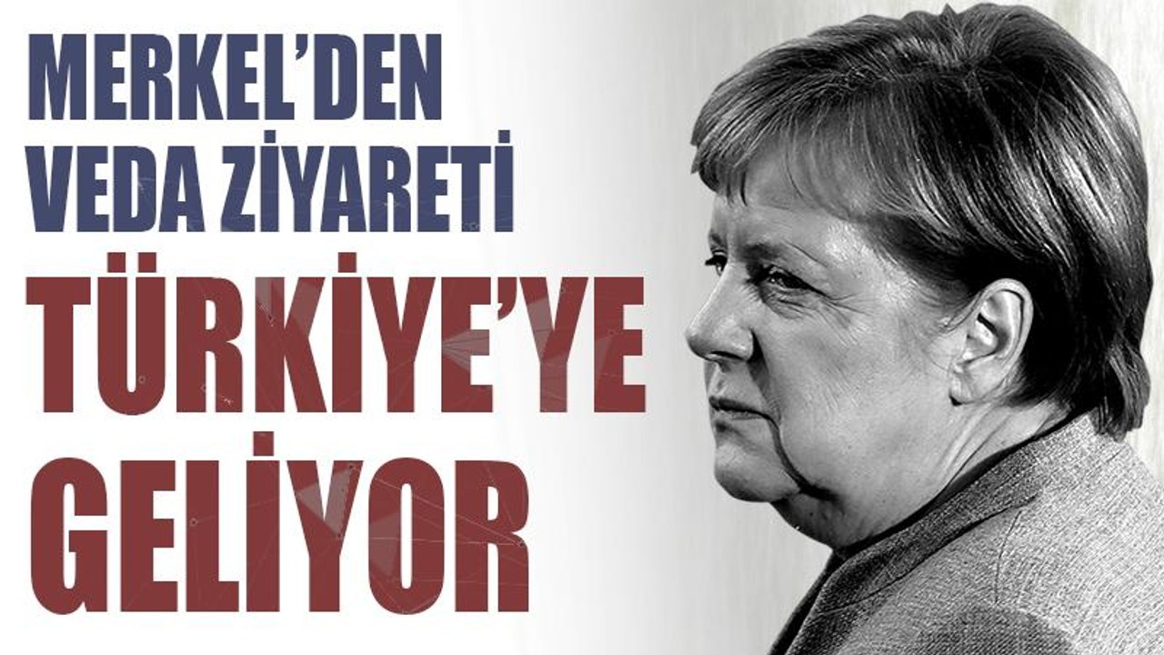 Merkel'den veda ziyareti: Türkiye'ye geliyor