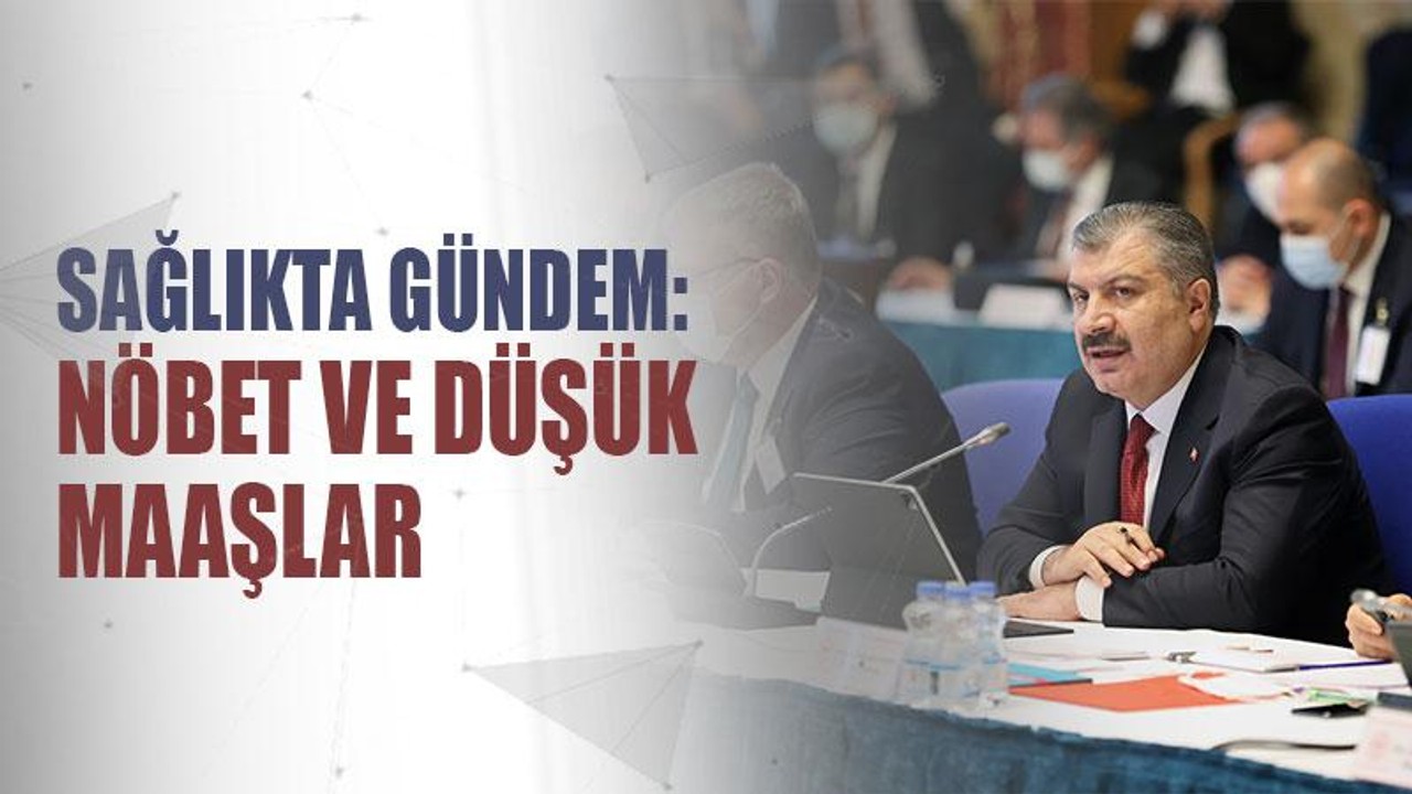 Sağlıkta gündem: Nöbet ve düşük maaşlar