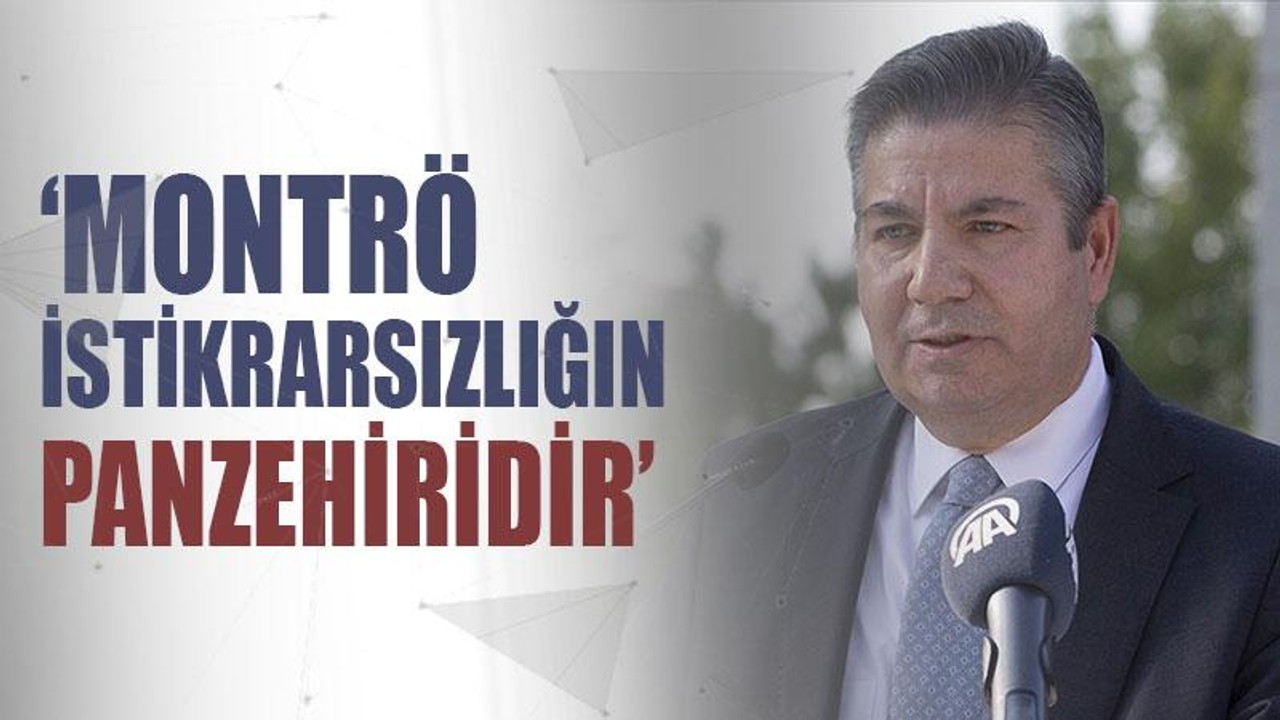 Sedat Önal: Montrö istikrarsızlığın panzehiridir