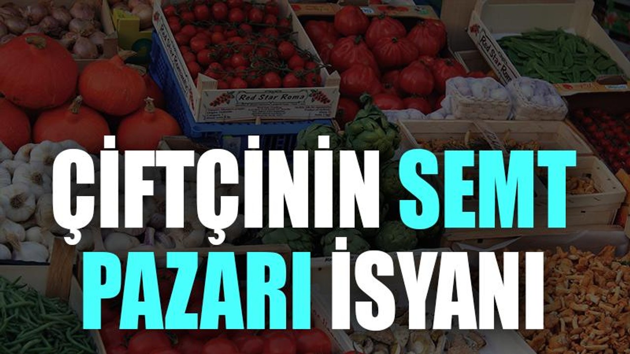 Çiftçinin semt pazarı isyanı