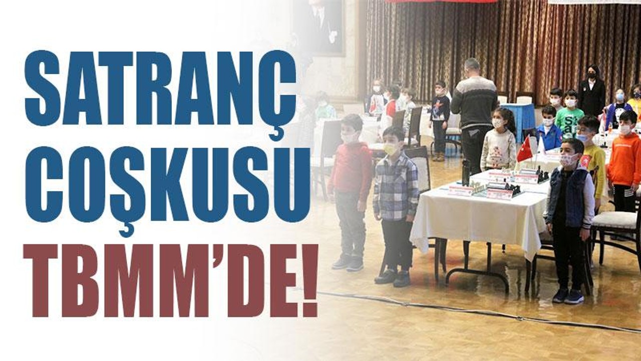 Satranç coşkusu TBMM’de!