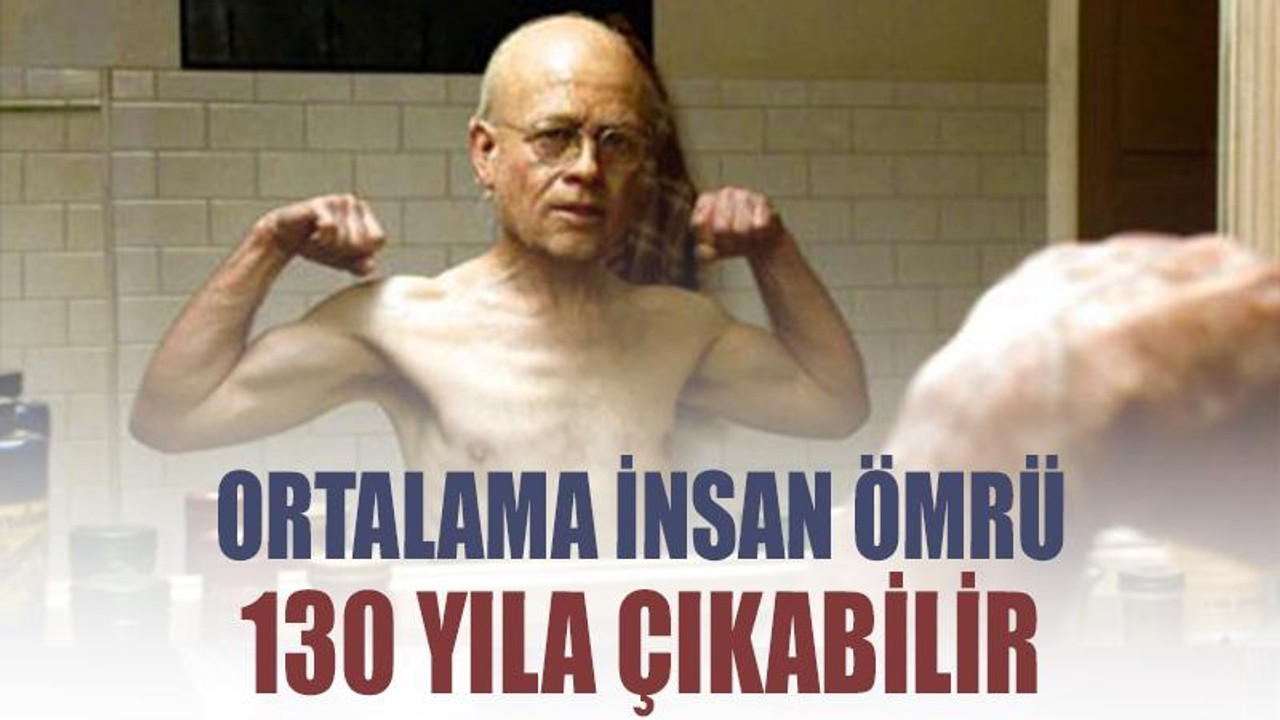 Ortalama insan ömrü 130 yıla çıkabilir mi?