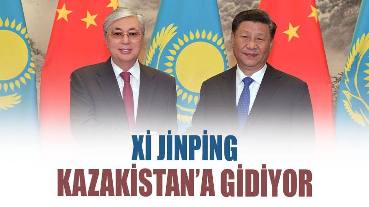 Xi Jinping Kazakistan’a gidiyor