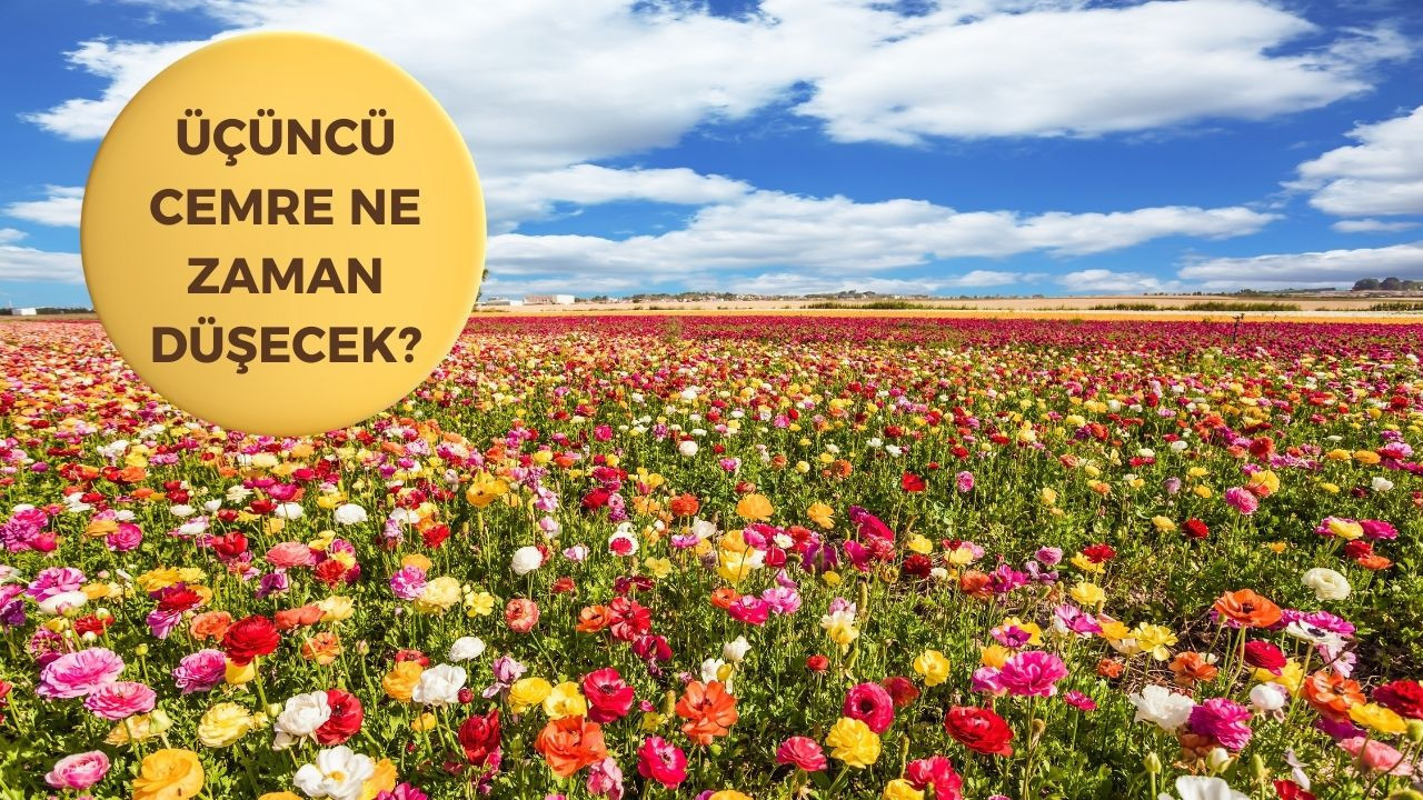 Üçüncü cemre ne zaman düşecek? Cemre toprağa ne zaman düşecek? Bahar için geri sayım başladı