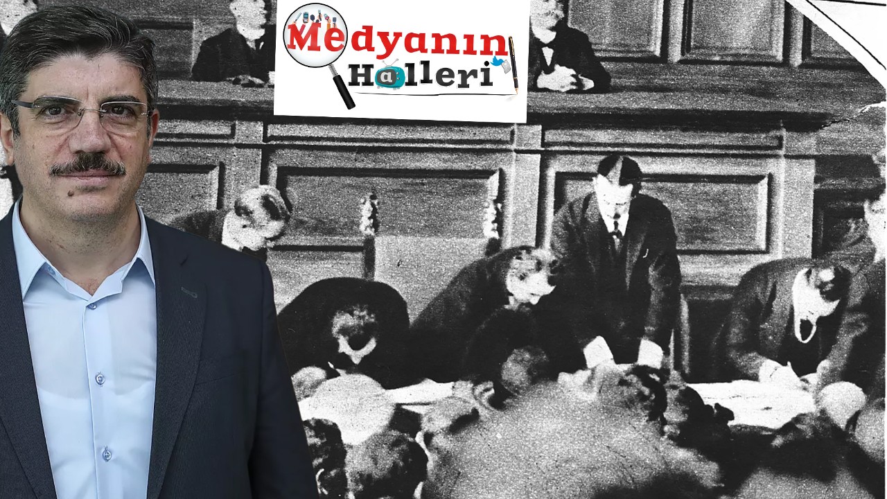 MEDYANIN HALLERİ... Lozan tartışılamaz mı? Gerisine düşülemez mi?