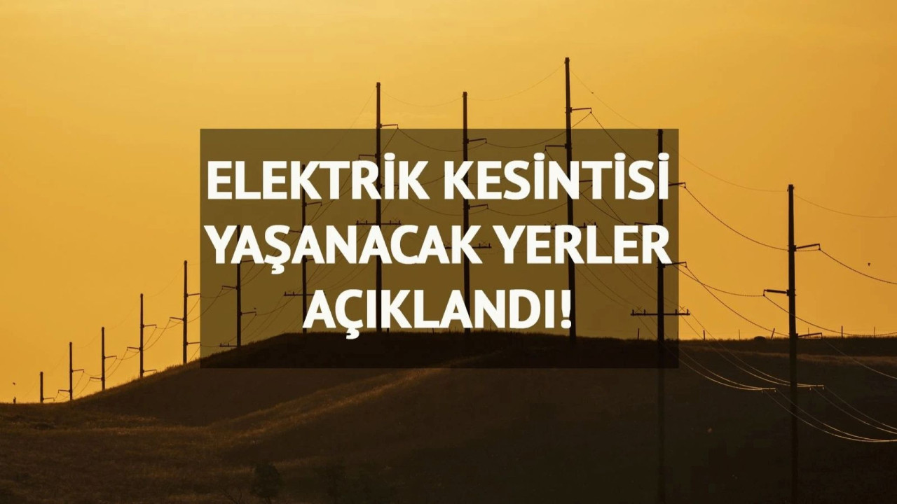 Elektrik kesintisi saatler sürecek: 2 Temmuz elektrik kesintileri