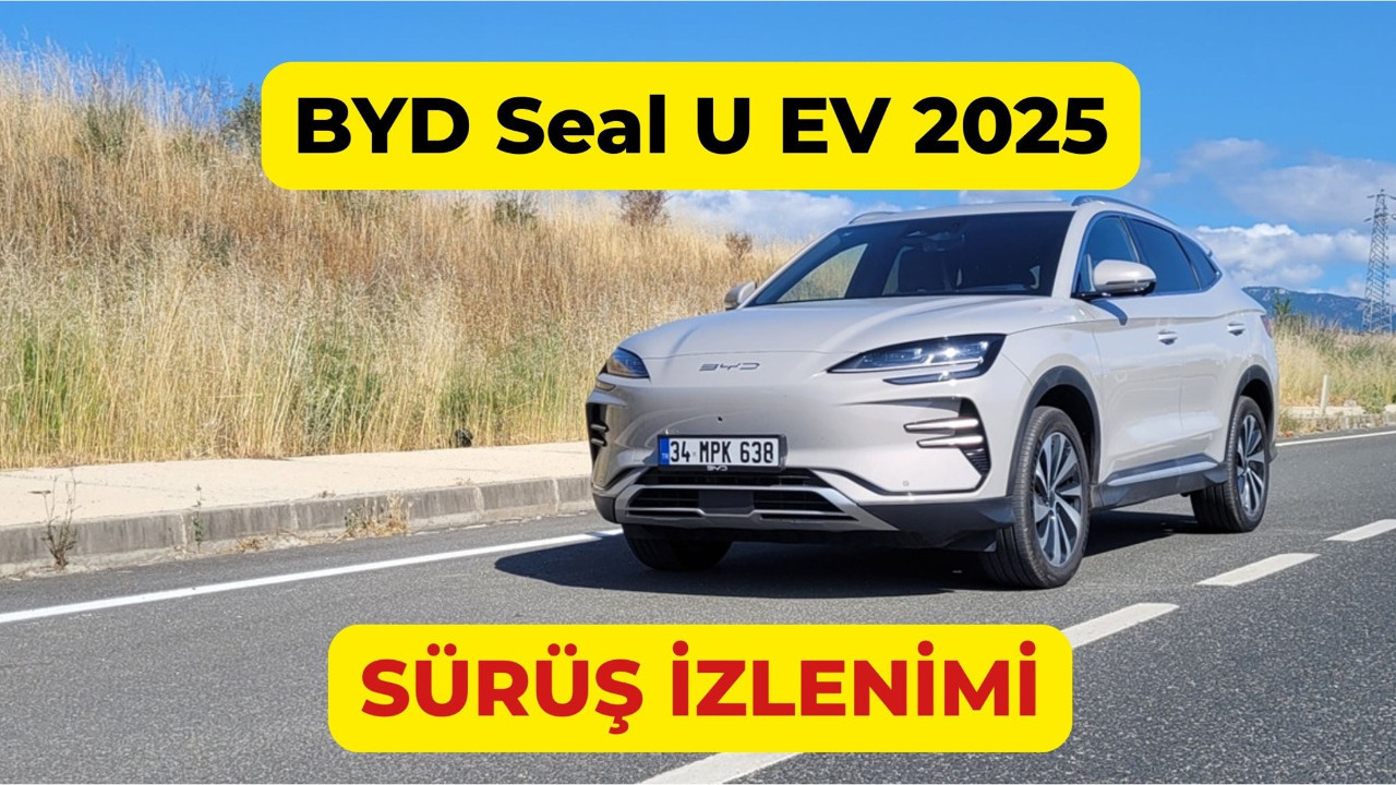 Sessiz güç, dengeli sürüş: BYD Seal U EV 2025 sürüş izlenimi