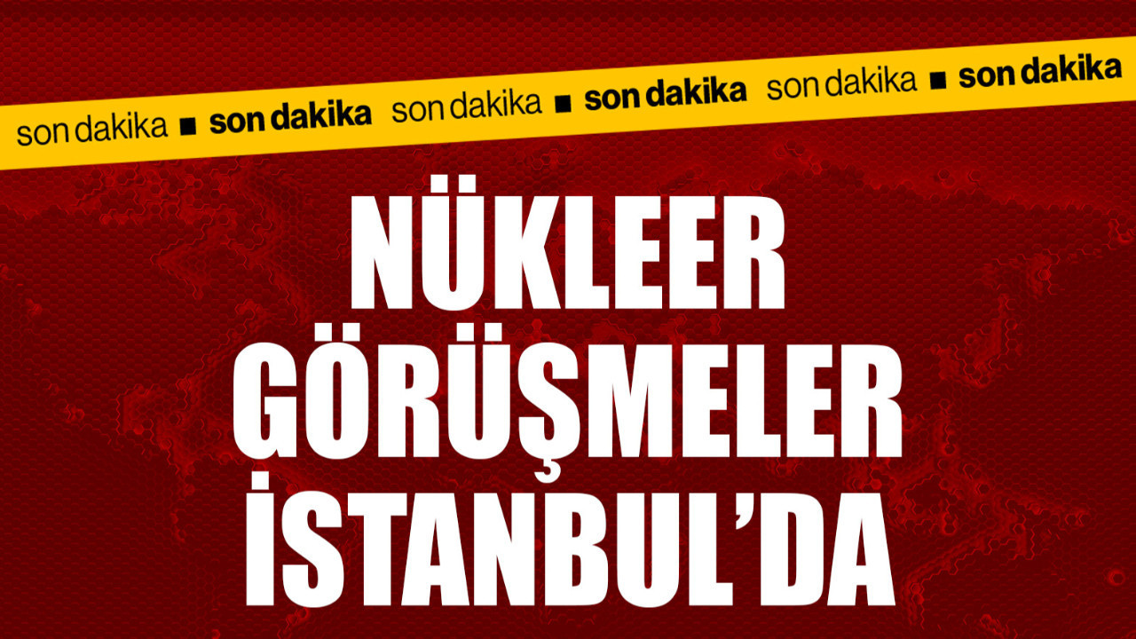 Nükleer görüşmeleri İstanbul'da! İran açıkladı