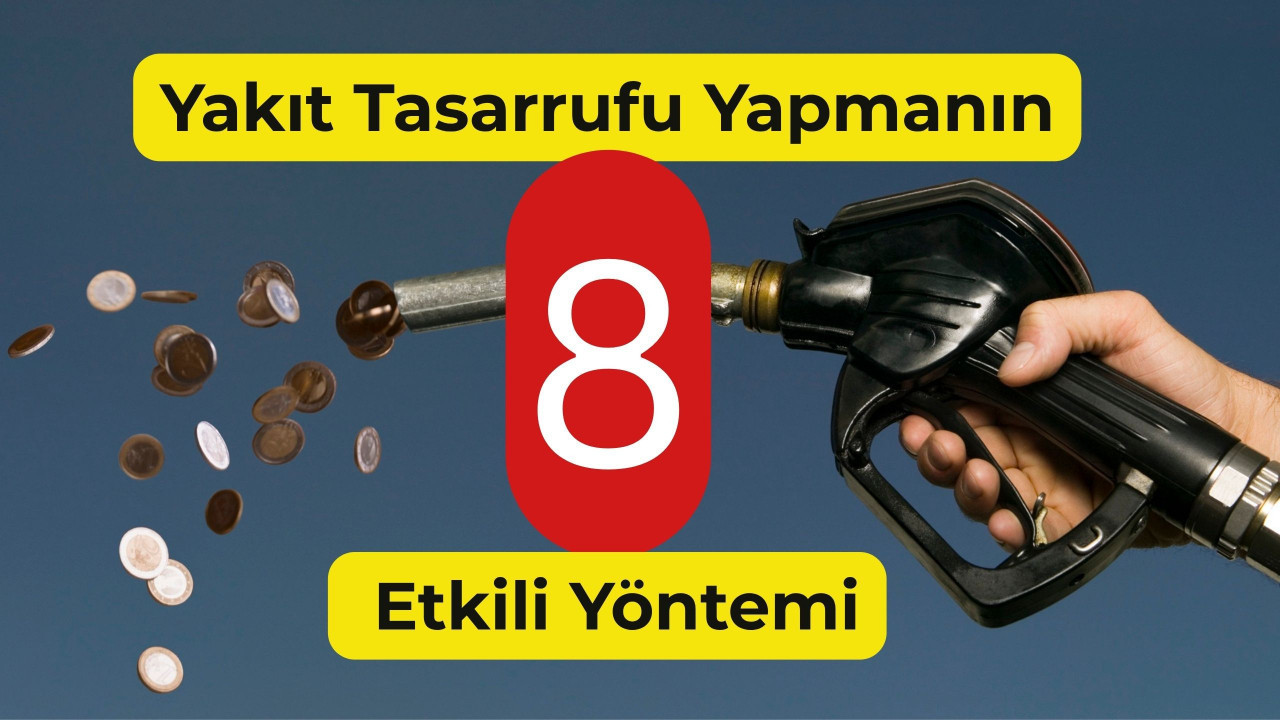 Otomobilde yakıt tasarrufu yapmanın 8 etkili yöntemi