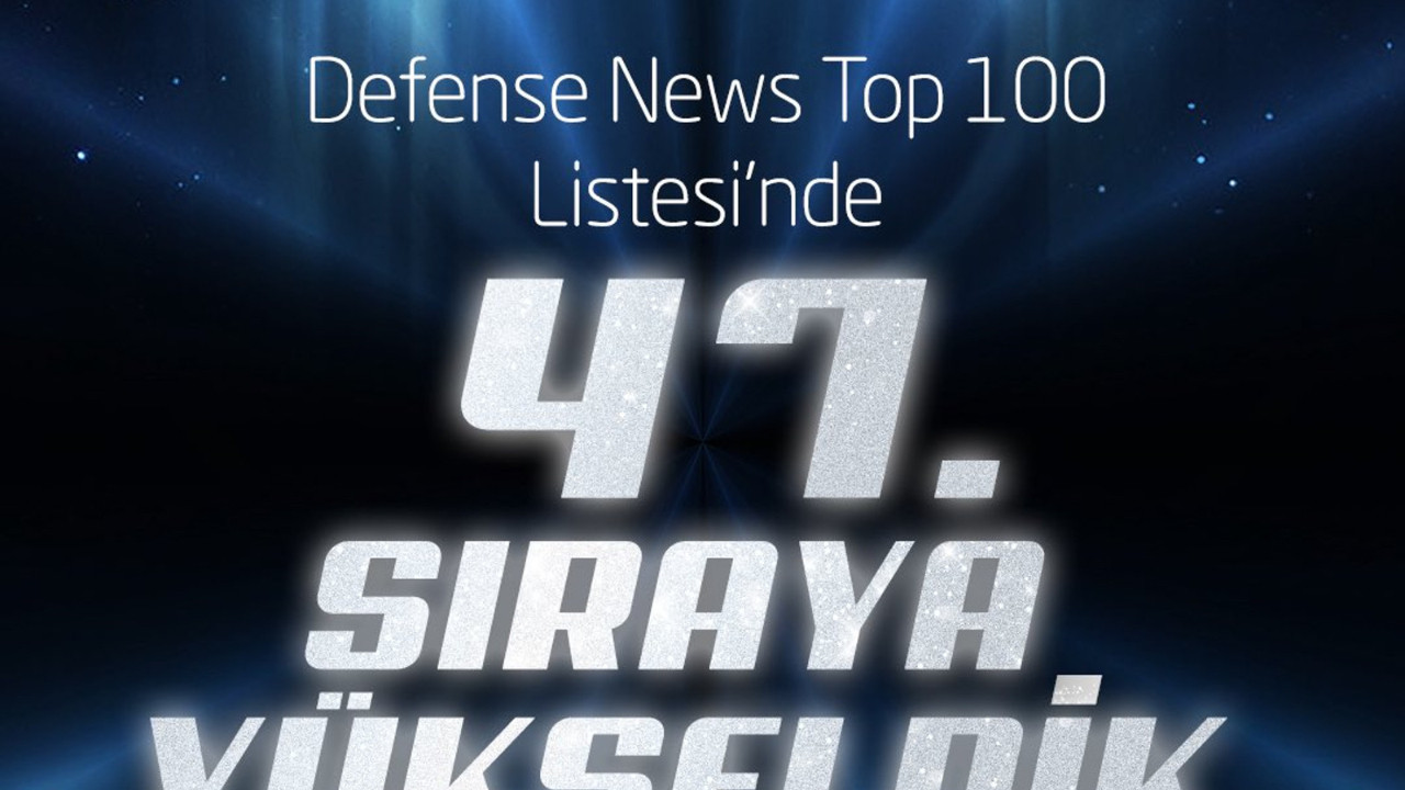 Dünyanın en büyük 100 savunma sanayi şirketi belli oldu! TUSAŞ listeye girdi