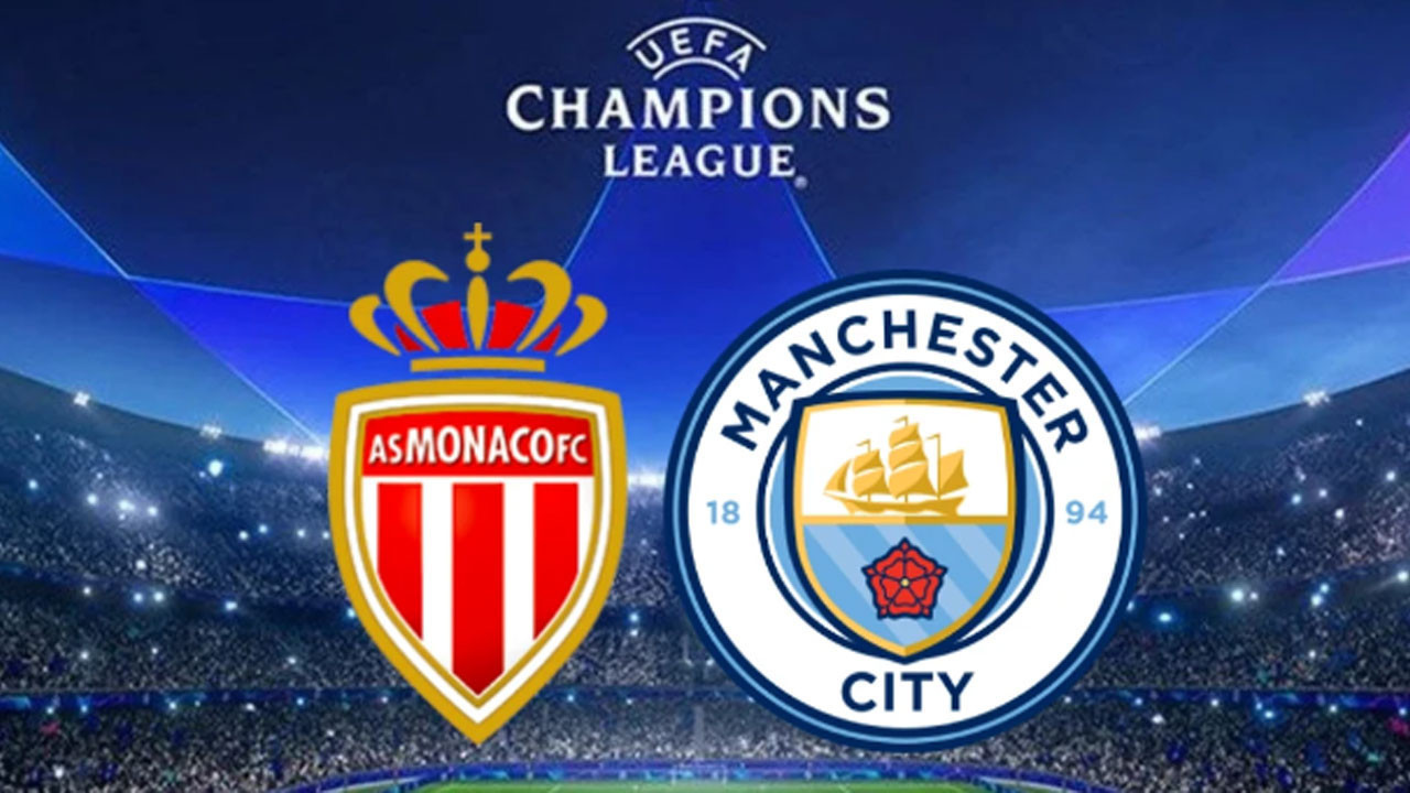 Monaco - Manchester City maçı hangi kanalda, saat kaçta?