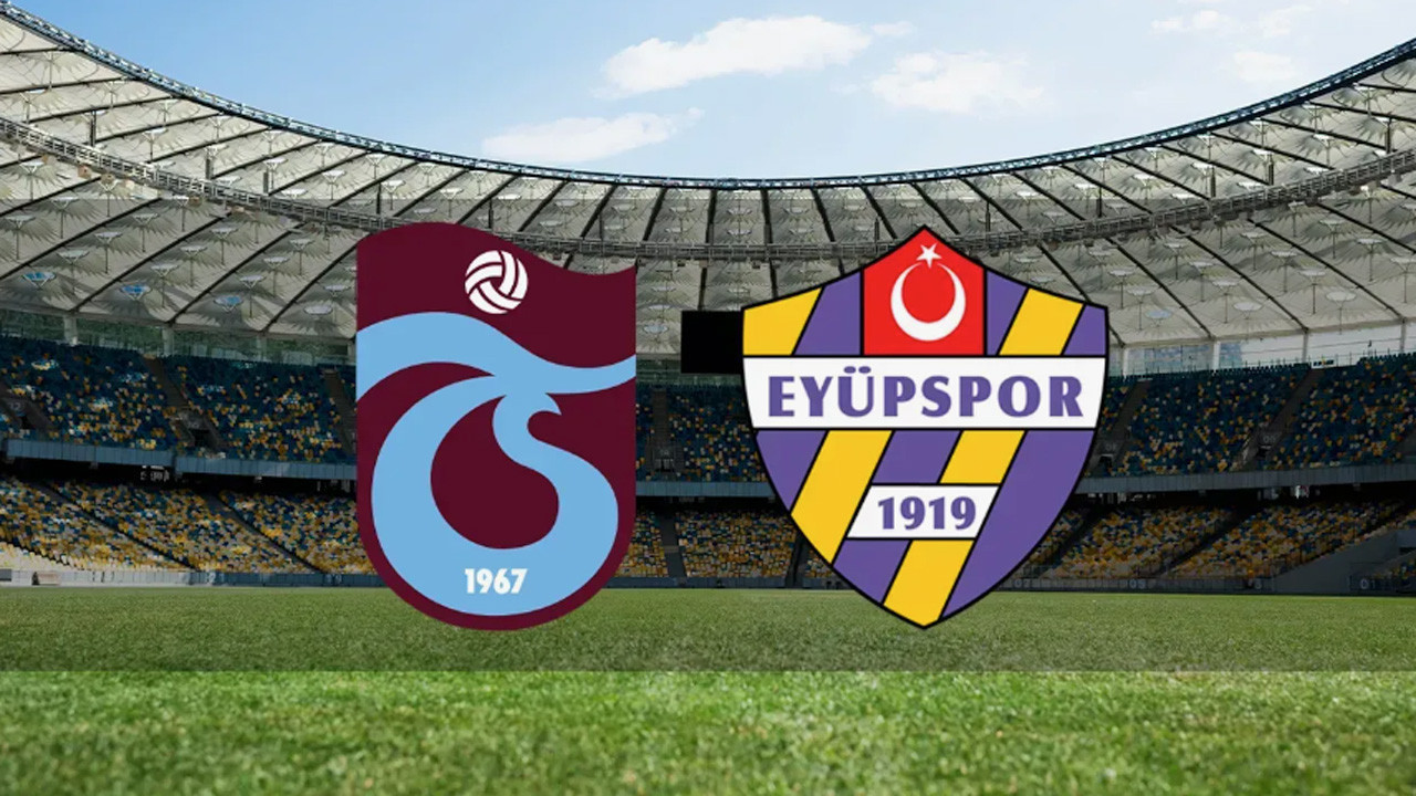 Eyüpspor - Trabzonspor maçı ne zaman? Eyüpspor - Trabzonspor. maçı saat kaçta, hangi kanalda?