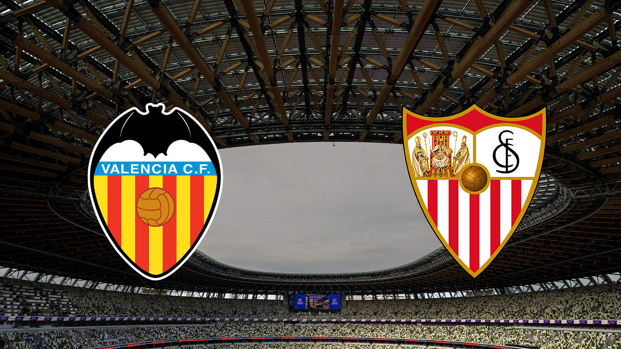 Sevilla – Valencia maçı saat kaçta? La Liga Sevilla – Valencia maçı hangi kanalda?