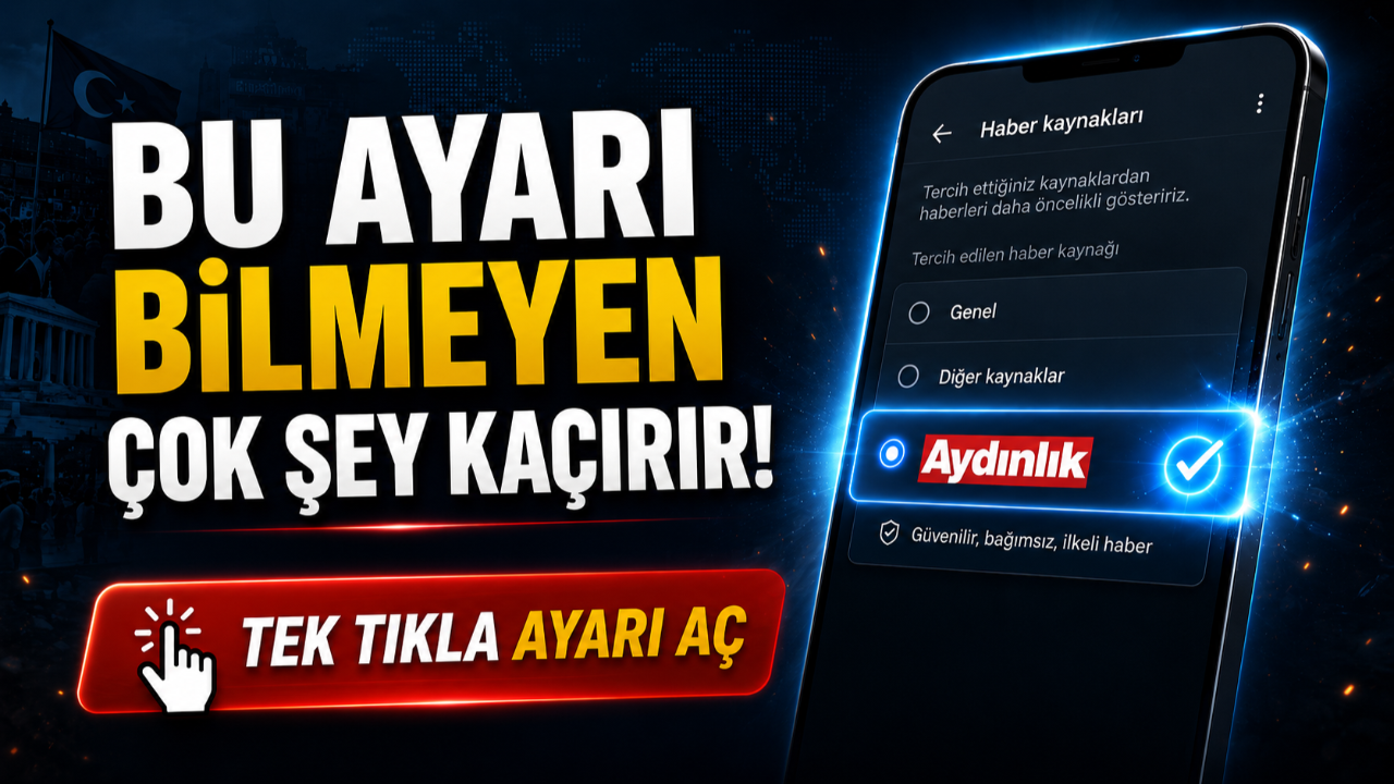 Bu ayarı bilmeyen çok şey kaçırır! Aydınlık'ı Google'da daha