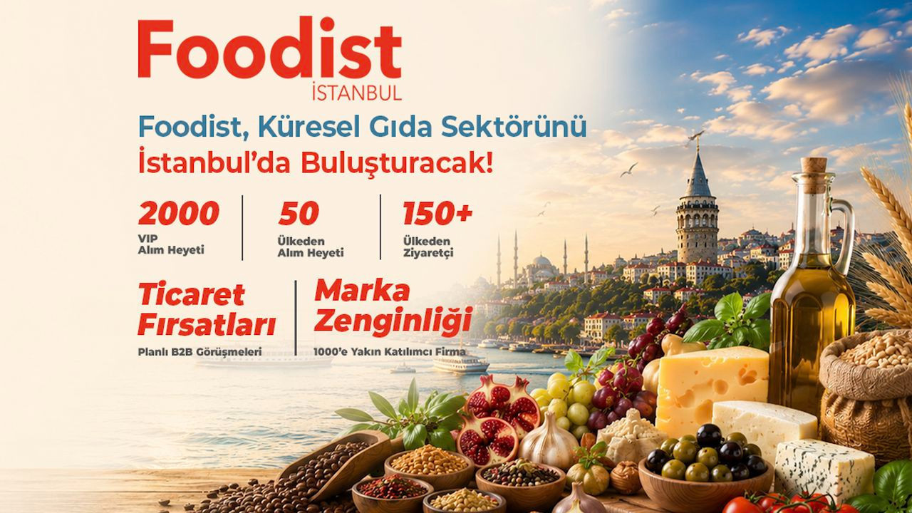 Gıda sektörünün geleceği Foodist İstanbul’da yön bulacak