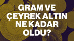 Altın fiyatları haftaya nasıl başladı? Gram ve çeyrek altın ne kadar oldu?
