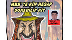 MBS'ye kim hesap sorabilir ki?