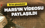 İlk kez göreceksiniz! Mars'ın videosu paylaşıldı...