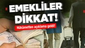 Emekliler dikkat! Hükümetten açıklama geldi...
