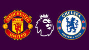 Manchester United - Chelsea maçı ne zaman? Saat kaçta? Hangi kanalda?
