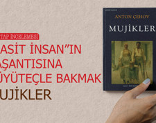 "Basit İnsan"ın Yaşantısına Büyüteçle Bakmak: Mujikler