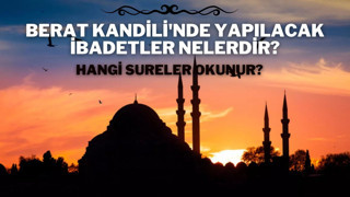Berat Kandili ibadetleri neler? Kandil Gecesi'nde yapılacak ibadetler nelerdir?