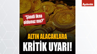 Altın alacaklara kritik uyarı! "Şimdi ikna oldunuz mu?"