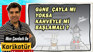 Güne çayla mı yoksa kahveyle mi başlamalı?