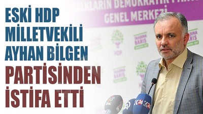 Ayhan Bilgen HDP'den istifa etti