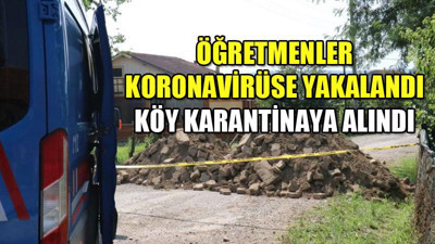 Köy okulu öğretmenleri koronavirüse yakalandı: Köy 10 gün karantinaya alındı