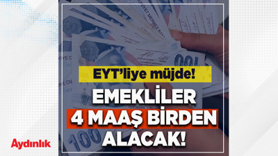 Emekliler 4 maaş birden alacak! EYT'liye müjde...