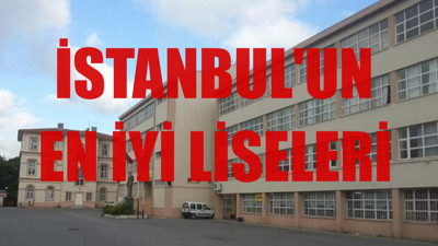 İstanbul'un en iyi liseleri belli oldu! Listedeki dört lise dikkat çekiyor