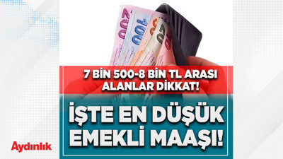 Emekli maaşı 7500 TL olanlar dikkat! İşte yeni maaş tablosu...