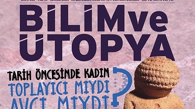 Bilim Ütopya'dan dikkat çeken yeni sayı! Tarih öncesinde kadın avcı mıydı toplayıcı mıydı?