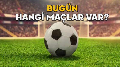Bugün hangi maçlar var? 3 Mart 2025 Pazartesi bugünkü futbol maçları