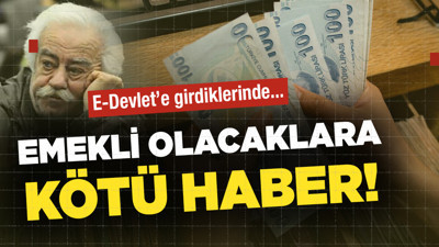 Emekli olacaklara kötü haber! E-Devlet'te o 3 harfi görüyorsanız...