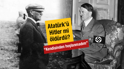 Atatürk'ü Hitler mi öldürdü? O belge ortaya çıktı...