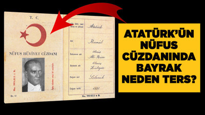 Atatürk'ün nüfus cüzdanında bayrak neden ters? İşte anlamı...