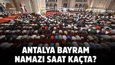 ANTALYA BAYRAM NAMAZI SAAT KAÇTA? Kurban Bayramı namaz saatleri 2025 Antalya