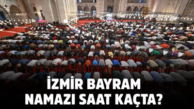 İZMİR BAYRAM NAMAZI SAAT KAÇTA? Kurban Bayramı namaz saatleri 2025 İzmir