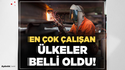 En çok çalışan ülkeler belli oldu! İşçilerin canı çıkıyor...