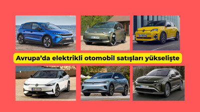 Avrupa’da elektrikli otomobil satışları yükselişte: Nisan ayında sürpriz lider