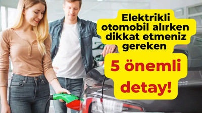 Elektrikli otomobil alırken dikkat etmeniz gereken 5 önemli detay: Satın almadan kullanıma adım adım rehber