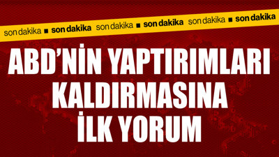 ABD'nin Suriye'ye yönelik yaptırımları kaldırmasına Türkiye'den ilk yorum