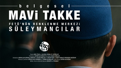 ‘Mavi Takke: FETÖ’nün renklenme merkezi Süleymancılar’ belgeseli yayınlandı