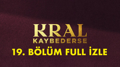 Kral Kaybederse 19. bölüm full izle tek parça