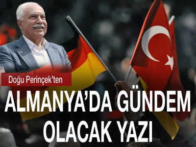 Perinçek'ten Almanya'da gündem olacak yazı! Almanya’nın Önündeki Tarihî Role Almanya’daki Türklerin Katılımı